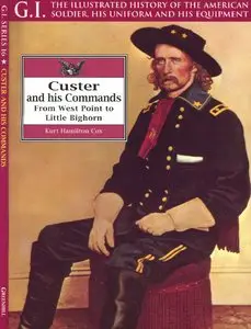 Custer and His Commands: From West Point to Little Bighorn (repost)