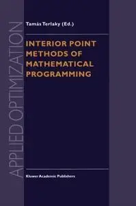 Interior Point Methods of Mathematical Programming