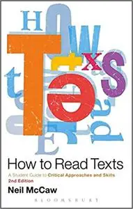 How to Read Texts: A Student Guide to Critical Approaches and Skills, 2nd edition Ed 2