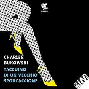 «Taccuino di un vecchio sporcaccione» by Charles Bukowski