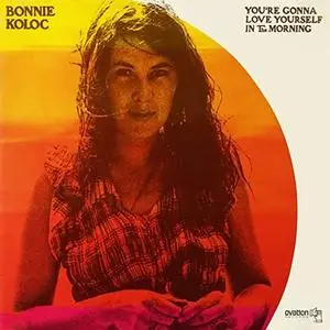 Bonnie Koloc - You're Gonna Love Yourself in the Morning (1974) [Official Digital Download]