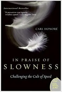 In Praise of Slowness: Challenging the Cult of Speed