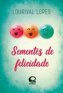 «Sementes de Felicidade» by Lourival Lopes
