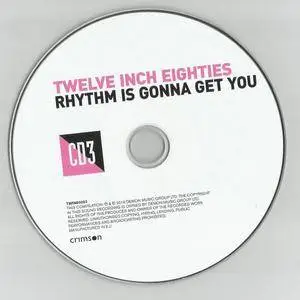 Various Artists - Twelve Inch Eighties: Rhythm Is Gonna Get You (2016) {3CD Demon Music-Crimson TWIN80003}