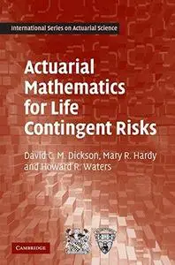 Actuarial Mathematics for Life Contingent Risks (International Series on Actuarial Science)