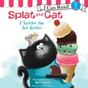 «Splat the Cat: I Scream for Ice Cream» by Rob Scotton