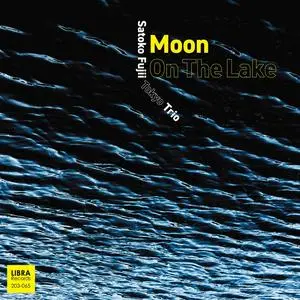 Satoko Fujii Tokyo Trio - Moon On The Lake (2021)