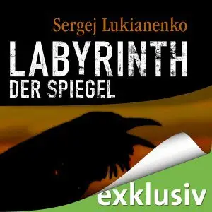Sergej Lukianenko - Labyrinth der Spiegel [Hörbuch]