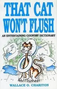That Cat Won't Flush: An Entertaining Country Dictionary