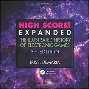 High Score! Expanded: The Illustrated History of Electronic Games, 3rd Edition