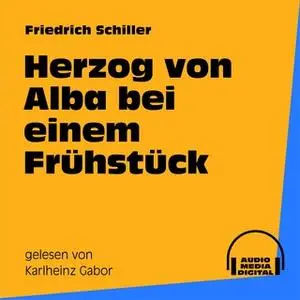 «Herzog von Alba bei einem Frühstück» by Friedrich Schiller