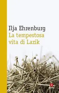 Ilja Ehrenburg - La tempestosa vita di Lazik (Repost)