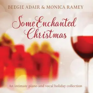 Beegie Adair & Monica Ramey - Some Enchanted Christmas: An Intimate Piano and Vocal Holiday Collection (2018)