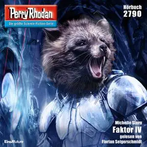 «Perry Rhodan - Episode 2790: Faktor IV» by Michelle Stern
