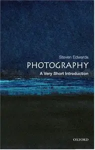Photography: A Very Short Introduction (Very Short Introductions) by Steve Edwards (Repost)