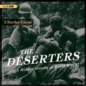 The Deserters: A Hidden History of World War II [Audiobook]