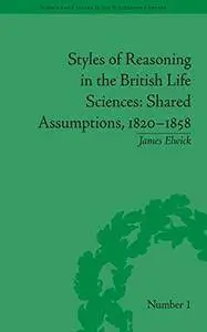 Styles of Reasoning in the British Life Sciences: Shared Assumptions, 1820-58