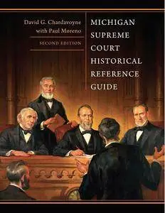 Michigan Supreme Court Historical Reference Guide, 2nd Edition