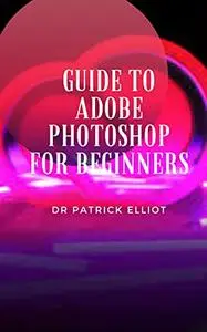 Guide to Adobe Photoshop For Beginners : Adobe Photoshop can be overwhelming to use for many beginner photographers