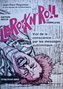 Jean-Paul Régimbal, "Le Rock 'n Roll: Viol de la conscience par les messages subliminaux"