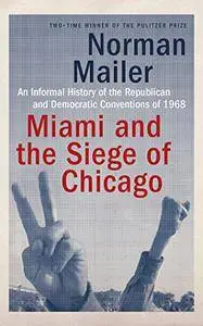 Miami and the Siege of Chicago: An Informal History of the Republican and Democratic Conventions of 1968 [Audiobook]