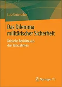 Das Dilemma militärischer Sicherheit: Kritische Berichte aus drei Jahrzehnten (Repost)