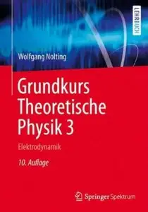 Grundkurs Theoretische Physik 3: Elektrodynamik (Auflage: 10) [Repost]