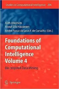 Foundations of Computational Intelligence: Volume 4: Bio-Inspired Data Mining (repost)