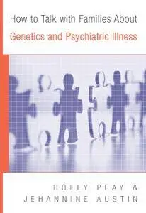 How to Talk with Families About Genetics and Psychiatric Illness (repost)