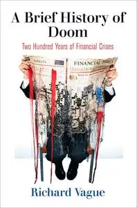 A Brief History of Doom: Two Hundred Years of Financial Crises (Haney Foundation)