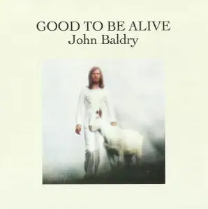 John Baldry - Good To Be Alive (1973) [Reissue 2012]