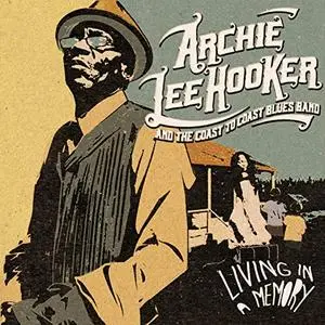 Archie Lee Hooker and The Coast To Coast Blues Band - Living In a Memory (2021)