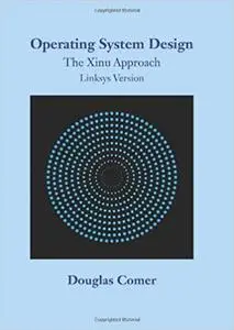 Operating System Design: The Xinu Approach Linksys Version