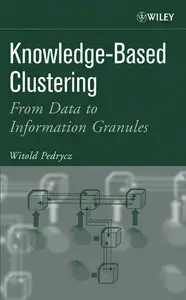 Knowledge-Based Clustering: From Data to Information Granules