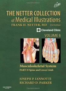 The Netter Collection of Medical Illustrations: Musculoskeletal System, Volume 6, Part II - Spine and Lower Limb, 2 edition