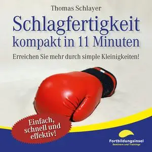 «Schlagfertigkeit - kompakt in 11 Minuten» by Thomas Schlayer