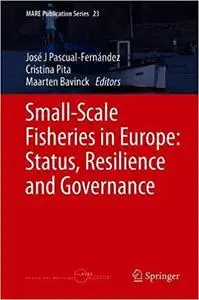 Small-Scale Fisheries in Europe: Status, Resilience and Governance (MARE Publication Series