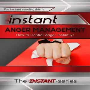 «Instant Anger Management» by The INSTANT-Series