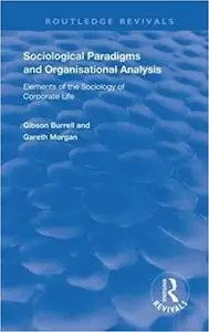 Sociological Paradigms and Organisational Analysis: Elements of the Sociology of Corporate Life