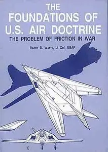 The Foundations of U.S. Air Doctrine: The Problem of Friction in War