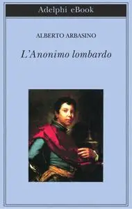 Alberto Arbasino - L'anonimo lombardo