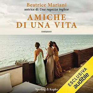 «Amiche di una vita» by Beatrice Mariani