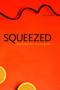 Squeezed: What You Don’t Know About Orange Juice 