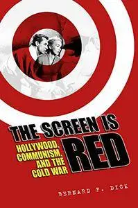 The Screen Is Red: Hollywood, Communism, and the Cold War (repost)