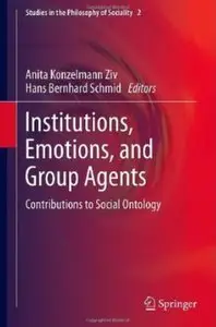 Institutions, Emotions, and Group Agents: Contributions to Social Ontology [Repost]