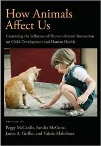 How Animals Affect Us: Examining the Influence of Human-Animal Interaction on Child Development and Human Health (Repost)