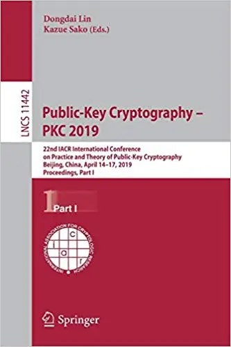 Public-Key Cryptography – PKC 2019: 22nd IACR International Conference on Practice and Theory of Public-Key Cryptography