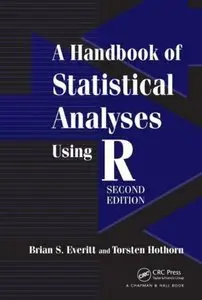 A Handbook of Statistical Analyses Using R, Second Edition (Repost)