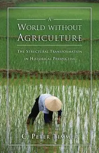 A World Without Agriculture: The Structural Transformation in Historical Perspective