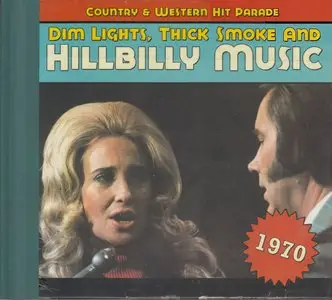 Various Artists - Dim Lights, Thick Smoke and Hillbilly Music: Country & Western Hit Parade 1970 (2013)
